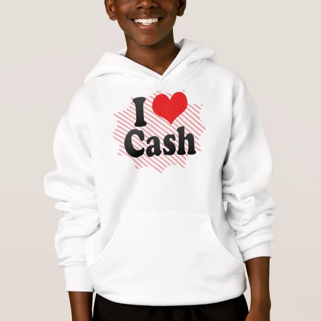 I Love Cash Hoodie (Front)