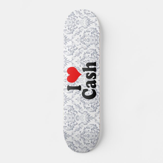 I love Cash Skateboard Deck (Front)