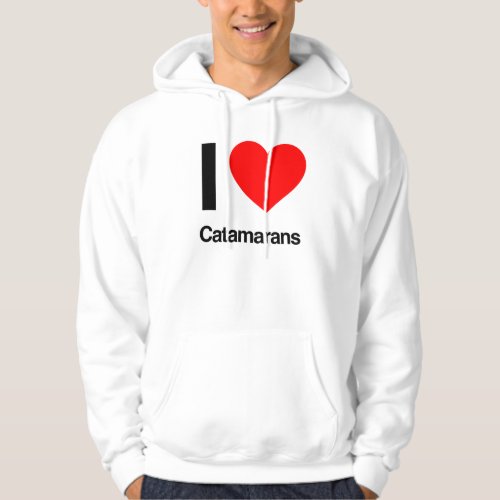 i love catamarans hoodie