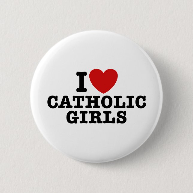 I Love Catholic Girls Button (Front)