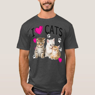 I Love Cats   Cat lover   I love Kittens T-Shirt