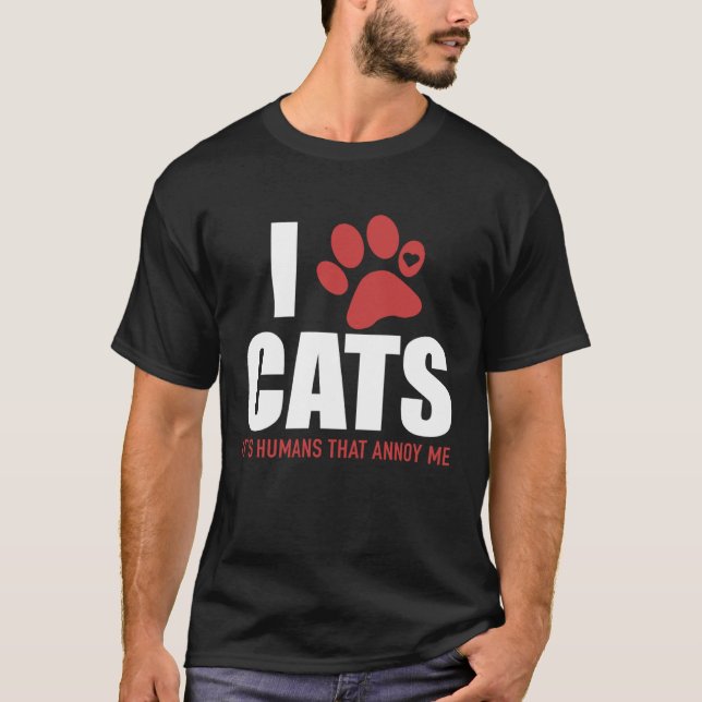 I Love Cats It s Humans That Annoy Me   Cat T-Shirt (Front)
