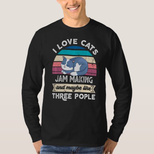 I Love Cats Jam Making And Like Three People T_Shirt