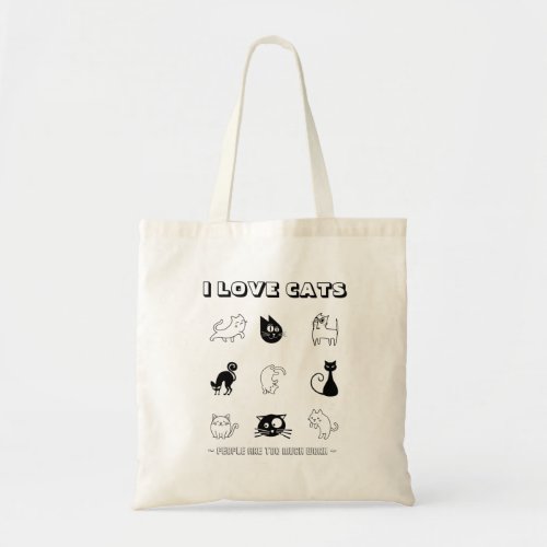 I Love Cats _ People Are Too Much Work V3  Tote Bag