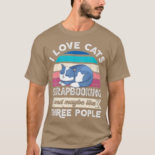 I love Cats Scrapbooking and like Three People  T_Shirt