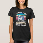 I Love Cats Skateboarding And Like Three People T-Shirt