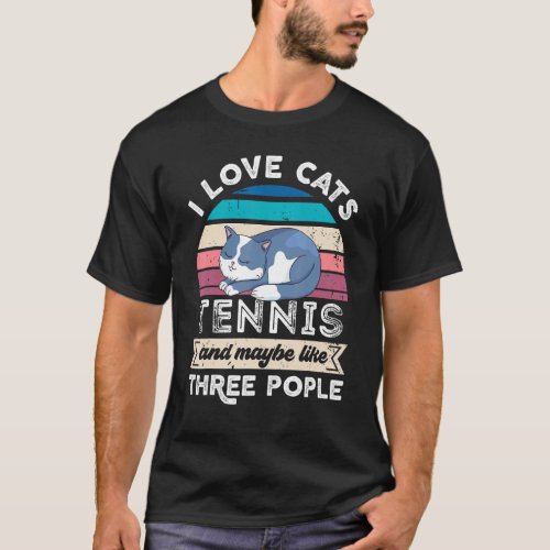 I Love Cats Tennis And Like Three People T_Shirt