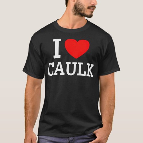 I Love Caulk Gift space theme birthday funny cross T_Shirt