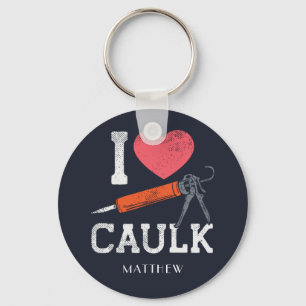 I Love Caulking Construction Workers Personalized Keychain