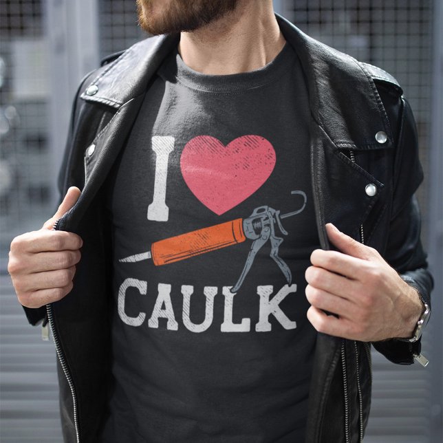 I Love Caulking Construction Workers T-Shirt (Creator Uploaded)