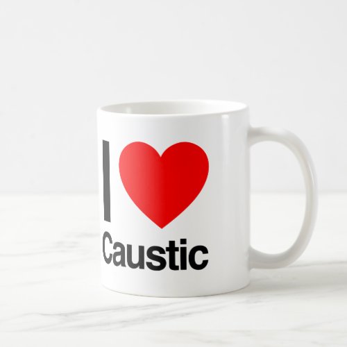 i love caustic coffee mug