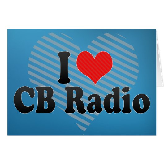 I Love CB Radio Cards (Front Horizontal)