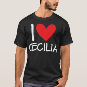 I Love Cecilia Name Personalized Girl Woman BFF Fr T-Shirt
