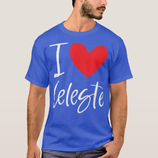 I Love Celeste Name Personalized Girl Woman Bff Fr T-Shirt