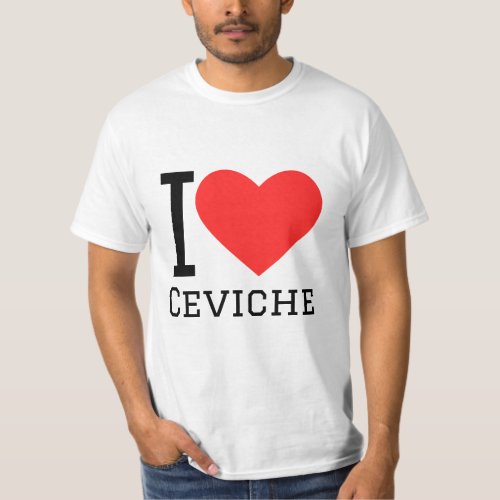 I love ceviche T-Shirt