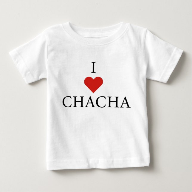 I LOVE CHACHA Baby T-Shirt  (Front)