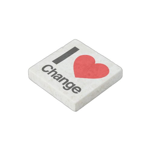 i love change stone magnet