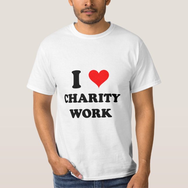 I Love Charity Work T-Shirt (Front)