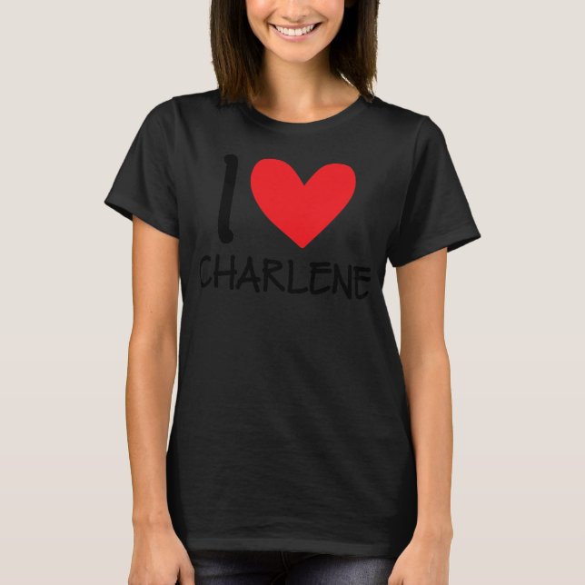 I Love Charlene Name Personalized Girl Woman BFF T-Shirt (Front)