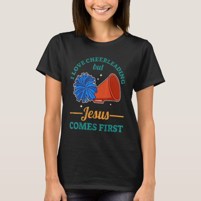 I Love Cheerleading But Jesus Comes First T-Shirt (Front)