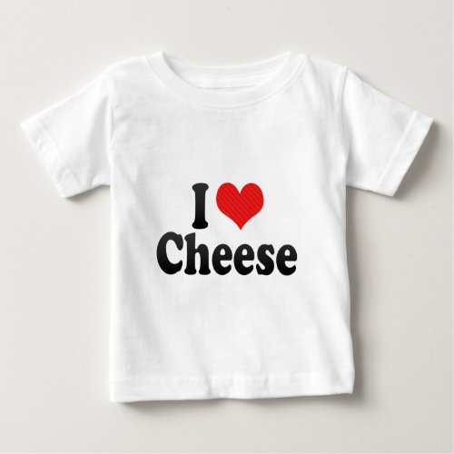 I Love Cheese Baby T_Shirt