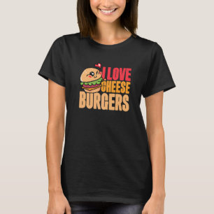I Love Cheese Burgers Hamburger Women And Cheesebu T-Shirt