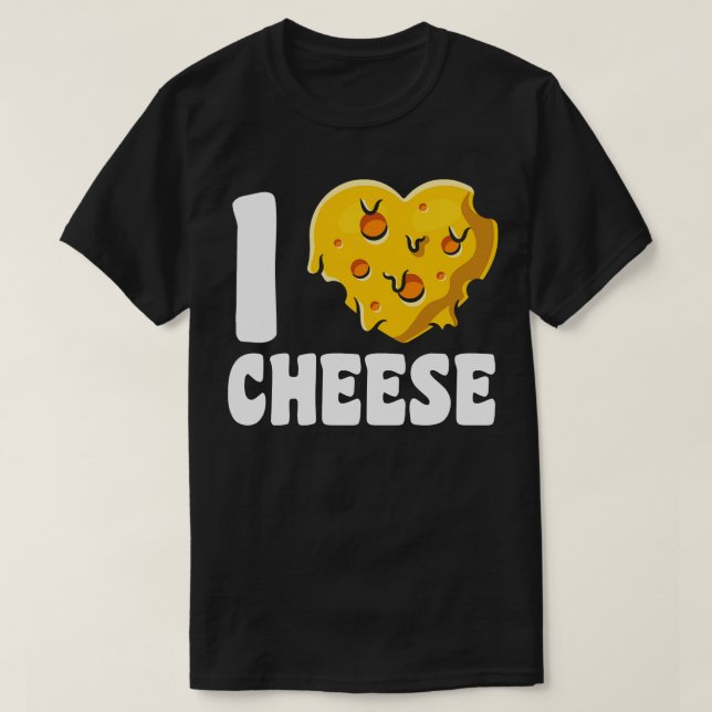 I Love Cheese Cheese Lover T-Shirt (Design Front)