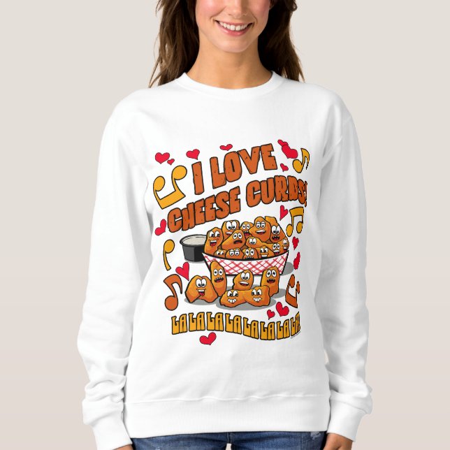 I Love Cheese Curds! Sweatshirt (Front)