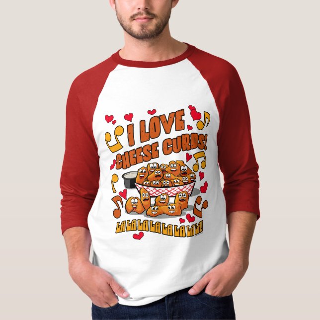 I Love Cheese Curds! T-Shirt (Front)