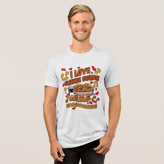 I Love Cheese Curds! Tri-Blend Shirt (Front Full)