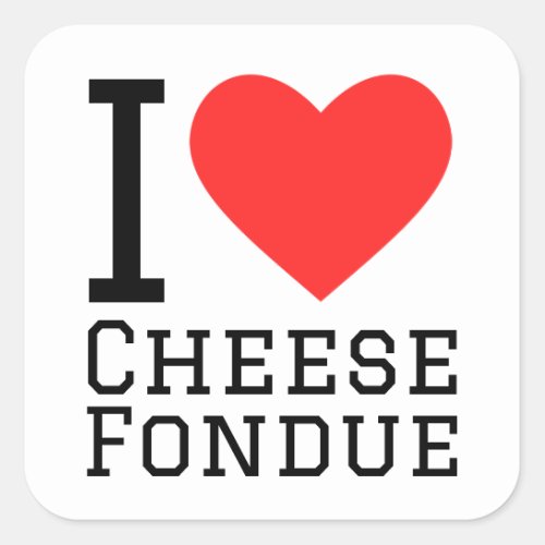 I love cheese fondue square sticker