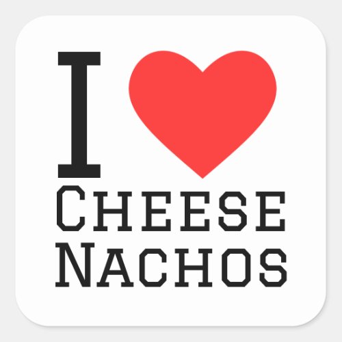 I love cheese nachos square sticker