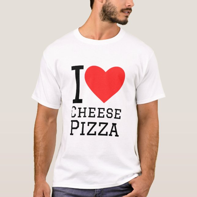 I love cheese pizza T-Shirt (Front)