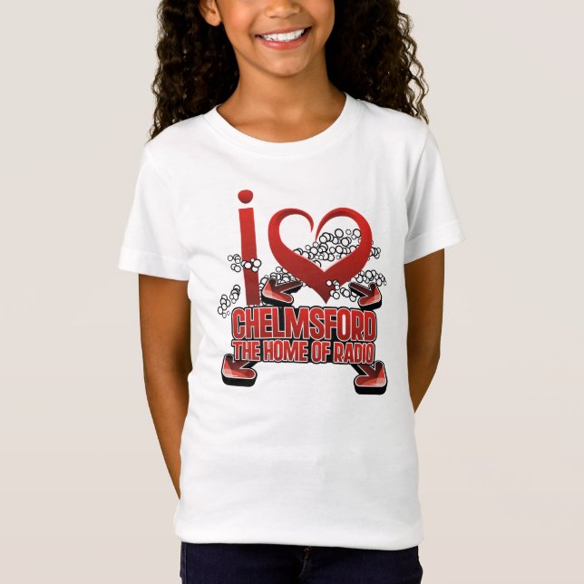 I love Chelmsford the Home Of Radio T Shirt (Front)