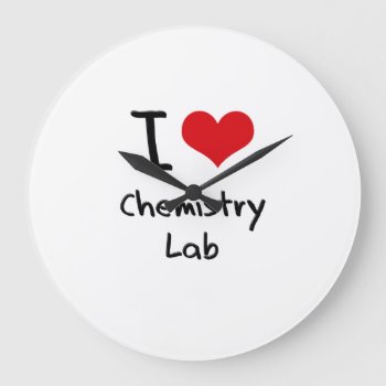 I Love Chemistry Lab Large Clock by giftsilove at Zazzle