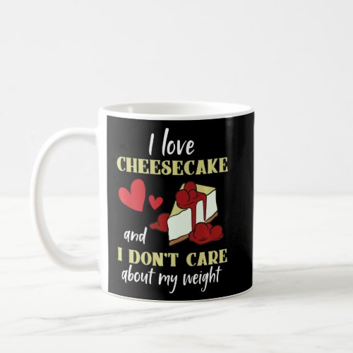 I Love Cherry Cheesecake For Dessert And Cake  Coffee Mug