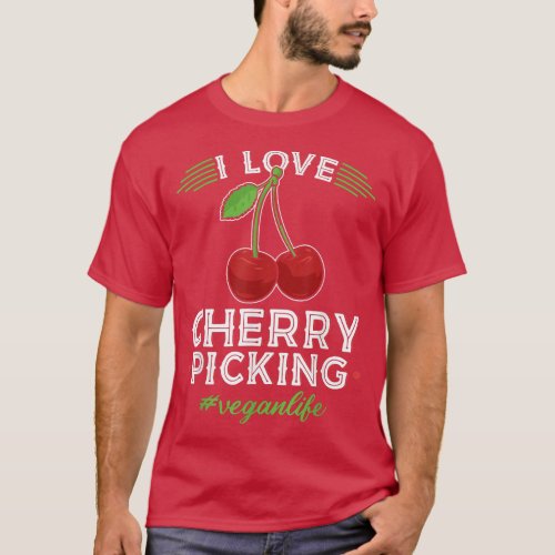 I Love Cherry Picking Vegan Life Cherry Picker Ve T_Shirt