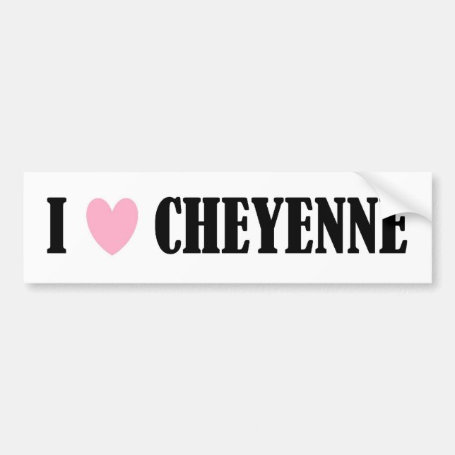 I LOVE CHEYENNE BUMPER STICKER (Front)