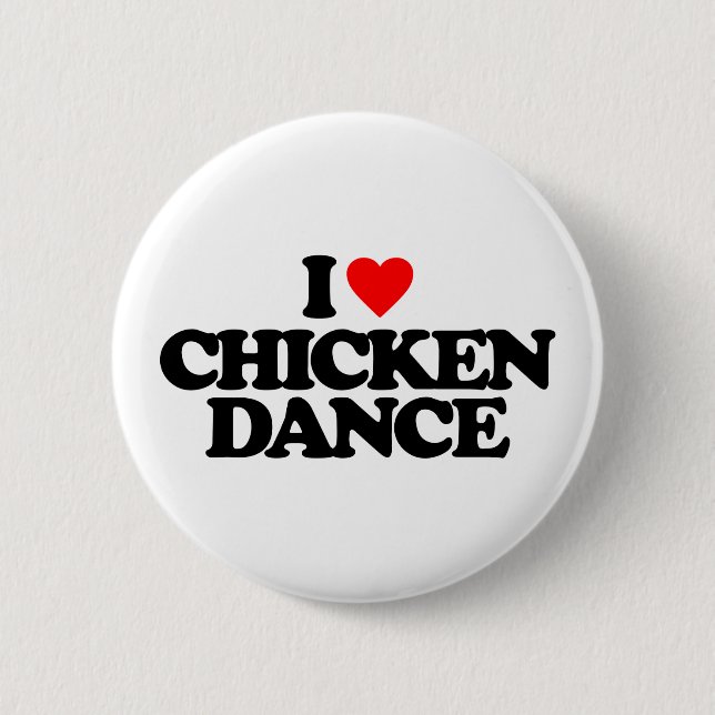 I LOVE CHICKEN DANCE BUTTON (Front)