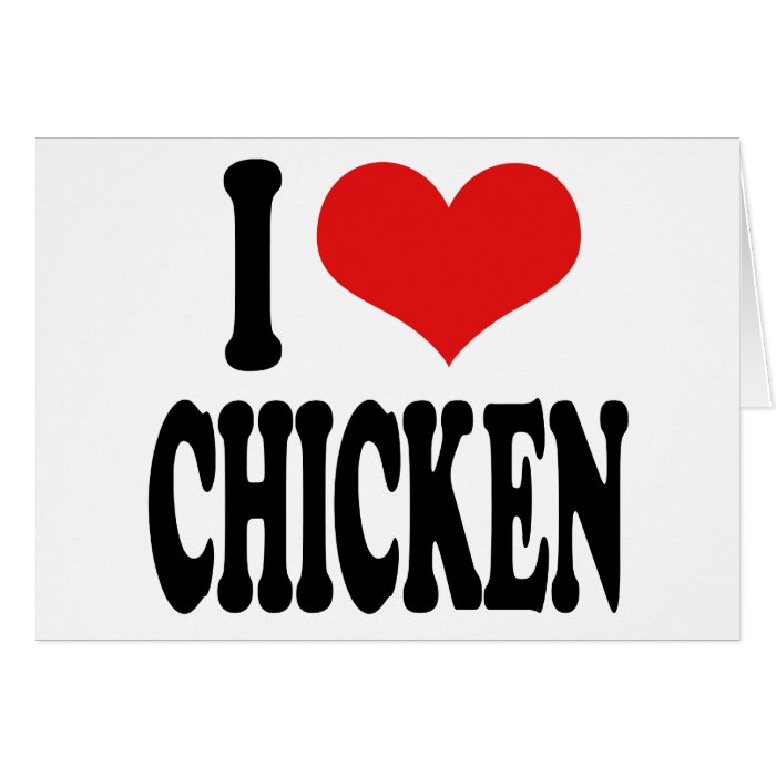 I Love Chicken Greeting Card