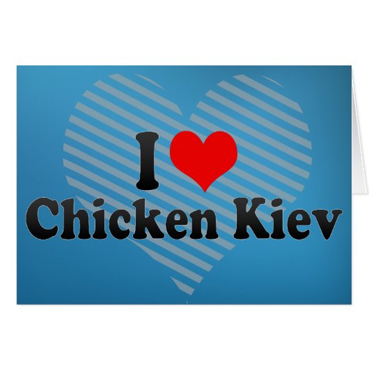 I Love Chicken Kiev Cards (Front Horizontal)