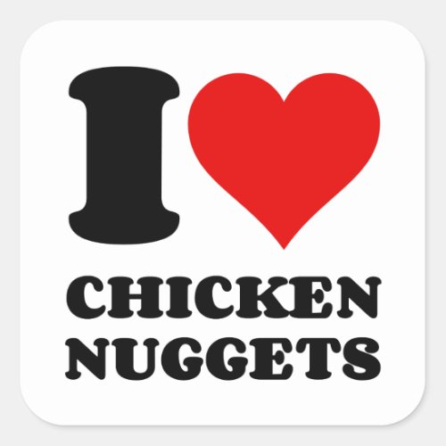 I LOVE CHICKEN NUGGETS SQUARE STICKER