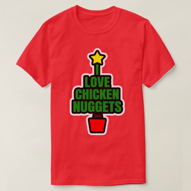 I Love Chicken Nuggets T-Shirt (Design Front)