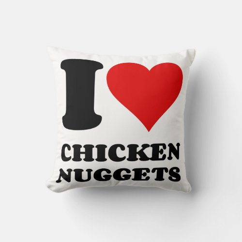 I LOVE CHICKEN NUGGETS THROW PILLOW