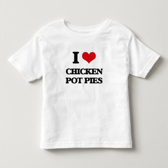 I love Chicken Pot Pies Toddler T-shirt (Front)