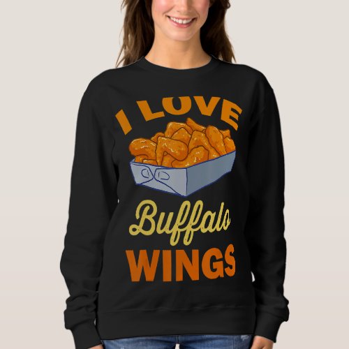 I Love Chicken Wing  Buffalo Hot Wings Chicken Sweatshirt