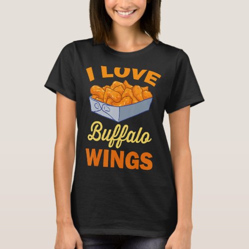 I Love Chicken Wing  Buffalo Hot Wings Chicken T_Shirt