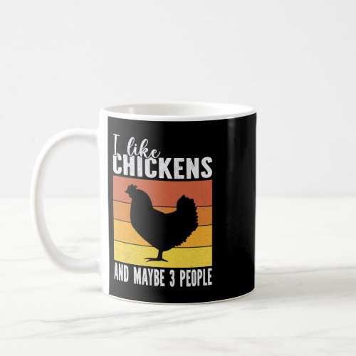 I Love Chickens And Maybe 3 People For Farmer Chic Coffee Mug