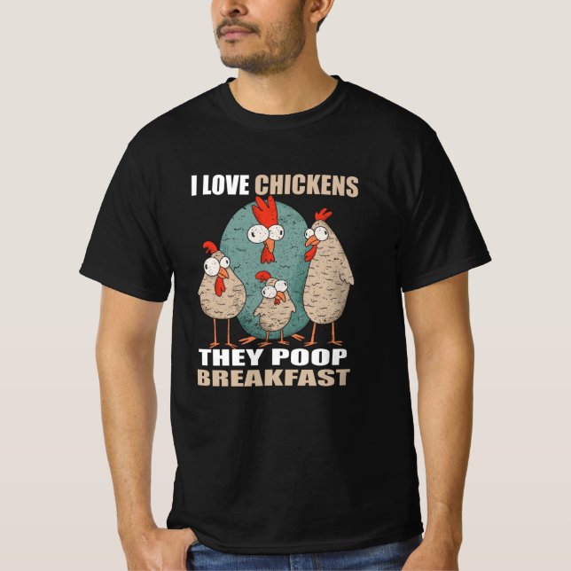I Love Chickens The Poop Breakfast T-Shirt (Front)
