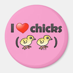 I Love Chicks (birds) Round Magnet